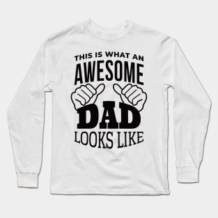 This Is What An Awesome DAD Looks Like, Design For Daddy Long Sleeve T-Shirt